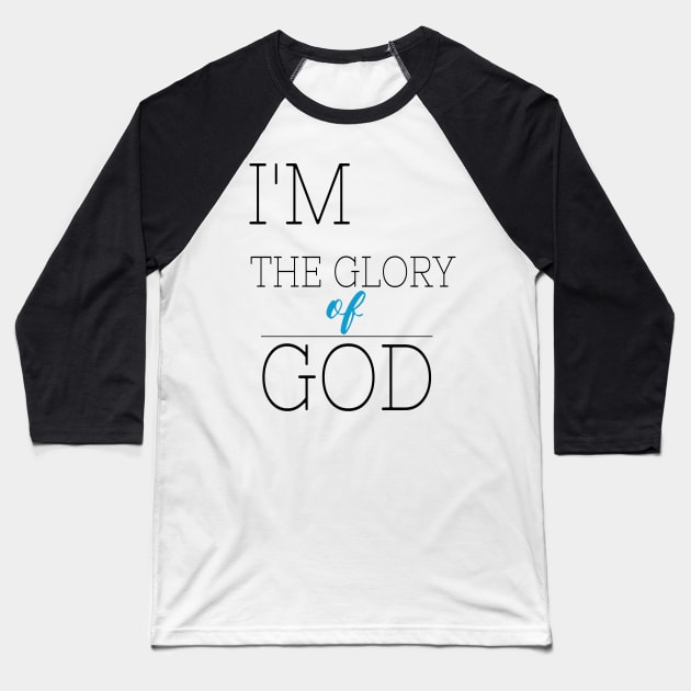 I'M THE GLORY OF GOD TEE SHIRT Baseball T-Shirt by Happy - Design